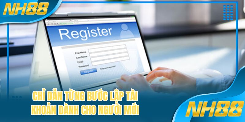 Chỉ dẫn từng bước lập tài khoản dành cho người mới