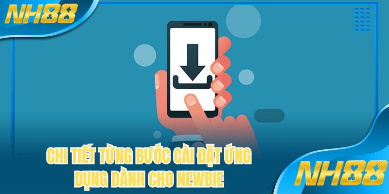 Chi tiết từng bước cài đặt ứng dụng dành cho newbie