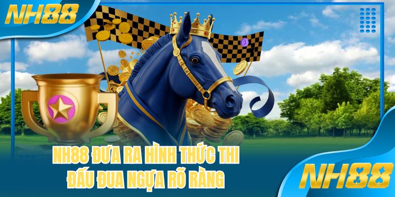 NH88 đưa ra hình thức thi đấu đua ngựa rõ ràng