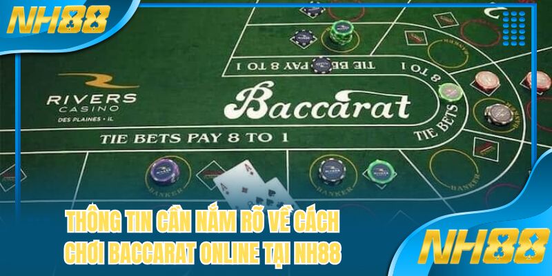 Thông tin cần nắm rõ về cách chơi baccarat online tại NH88