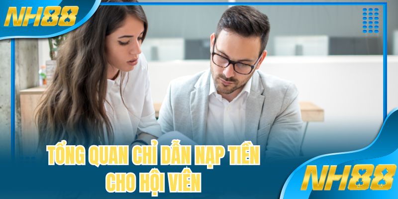 Tổng quan chỉ dẫn nạp tiền cho hội viên