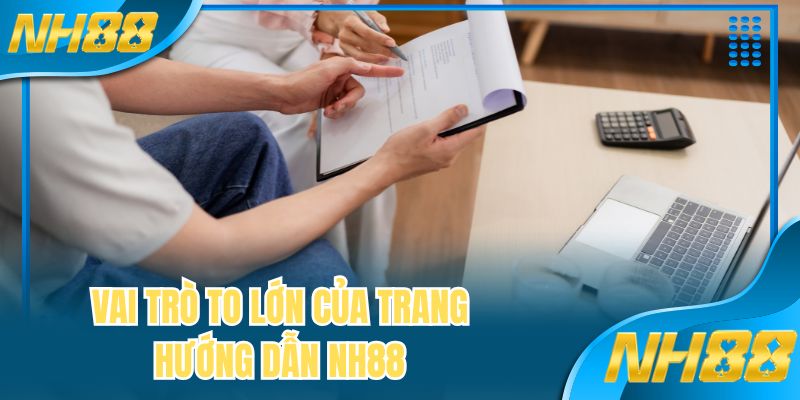 Vai trò to lớn của trang hướng dẫn NH88